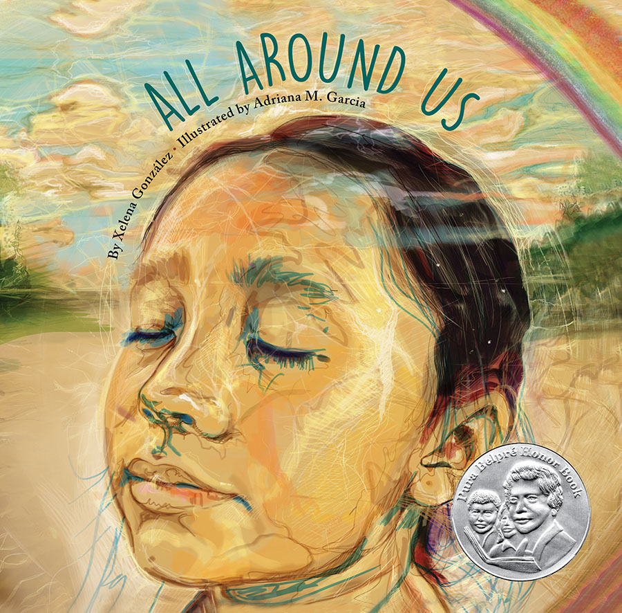 All Around Us by Xelena Gonzalez, Illustrated by Adriana M Garcia